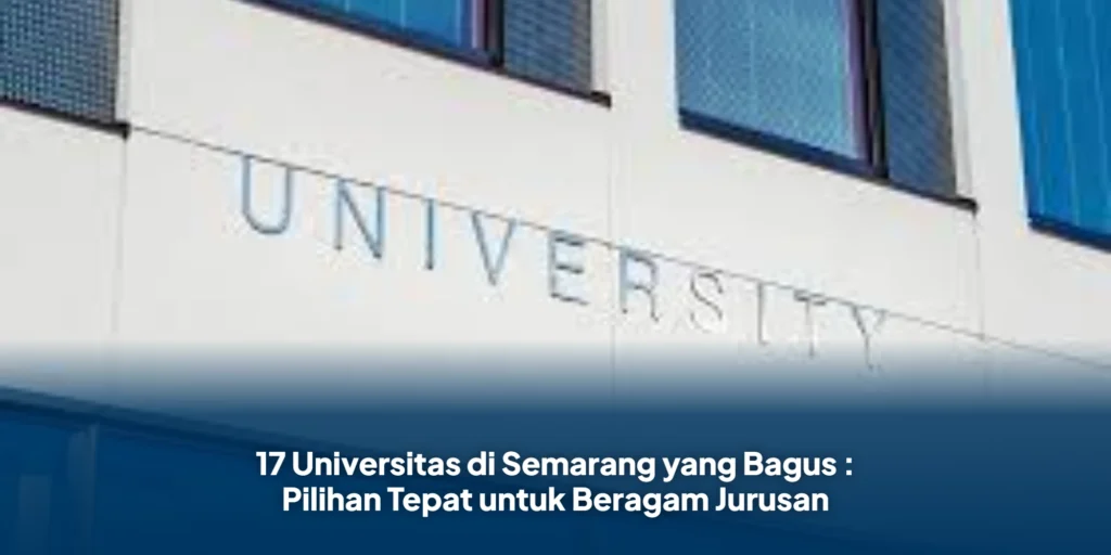 17 Universitas di Semarang yang Bagus : Pilihan Tepat untuk Beragam Jurusan
