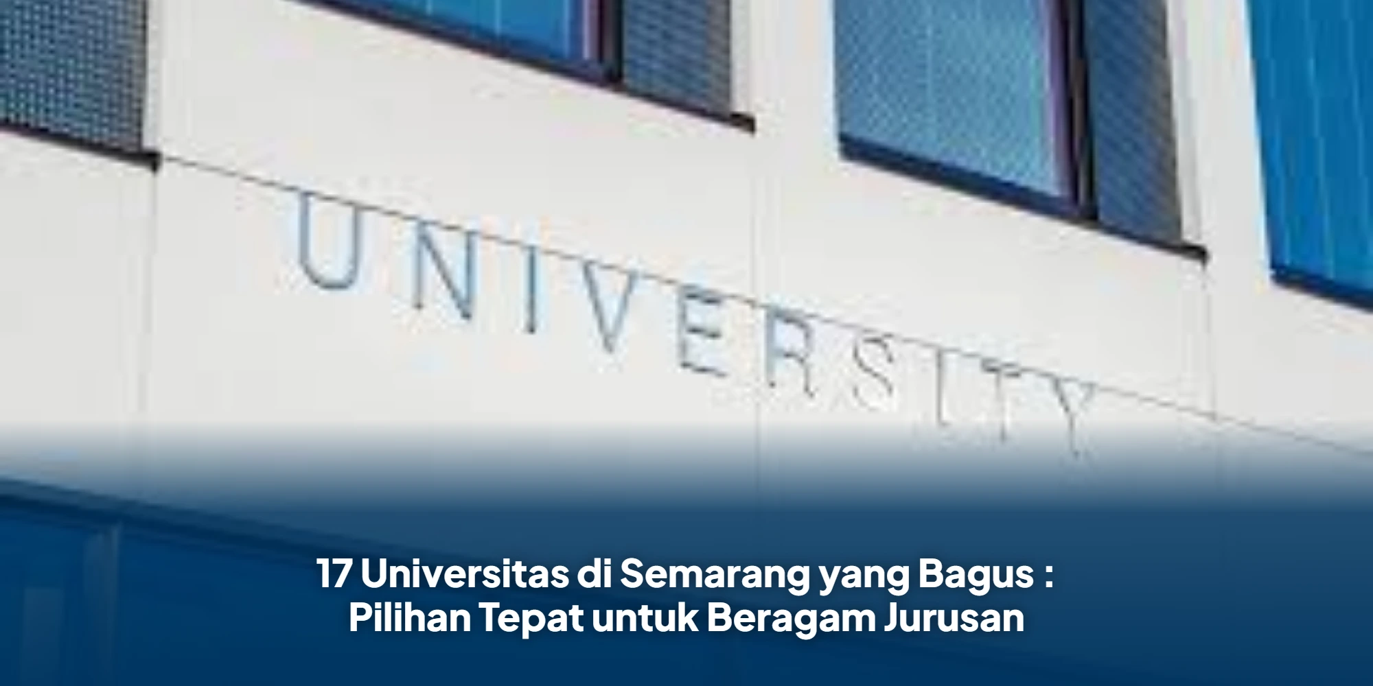 17 Universitas di Semarang yang Bagus : Pilihan Tepat untuk Beragam Jurusan