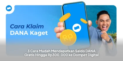 3 Cara Mudah Mendapatkan Saldo DANA Gratis Hingga Rp300.000 ke Dompet Digital