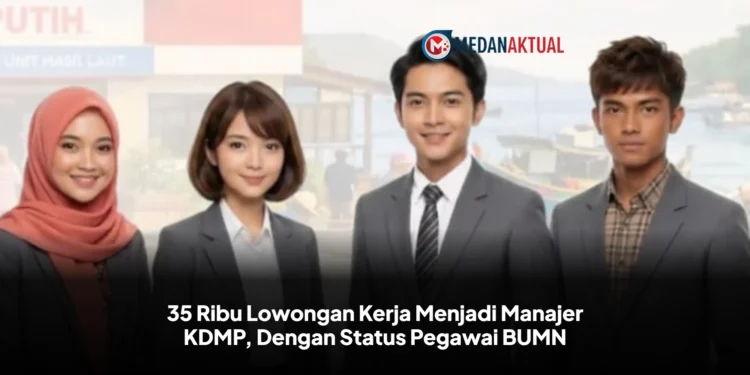 35 Ribu Lowongan Kerja Menjadi Manajer KDMP, Dengan Status Pegawai BUMN