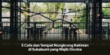 5 Cafe dan Tempat Nongkrong Kekinian di Sukabumi yang Wajib Dicoba
