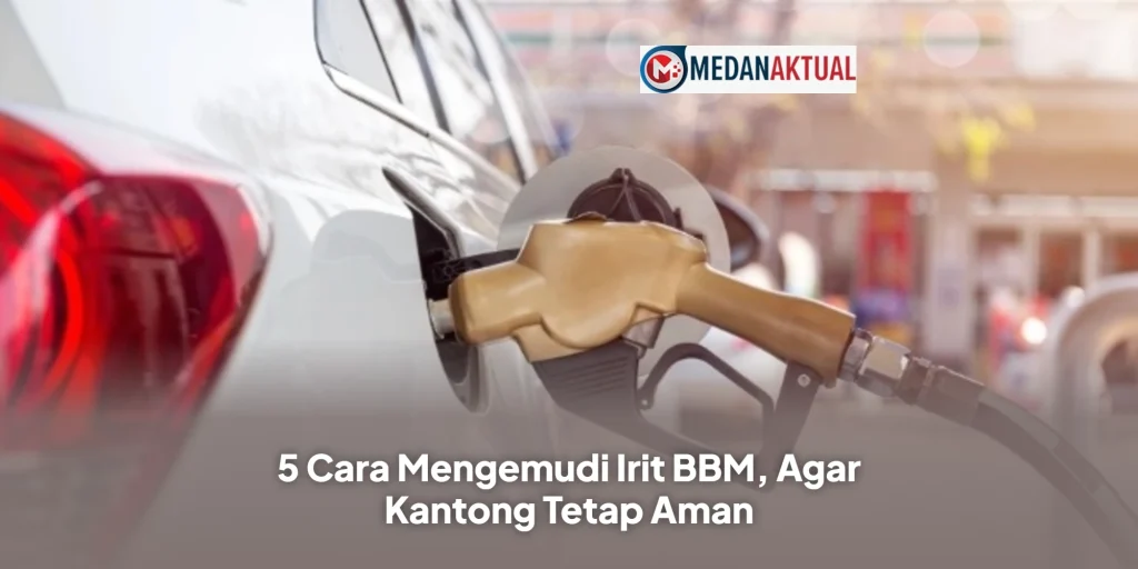 5 Cara Mengemudi Irit BBM, Agar Kantong Tetap Aman