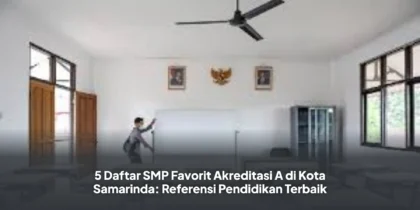 5 Daftar SMP Favorit Akreditasi A di Kota Samarinda: Referensi Pendidikan Terbaik