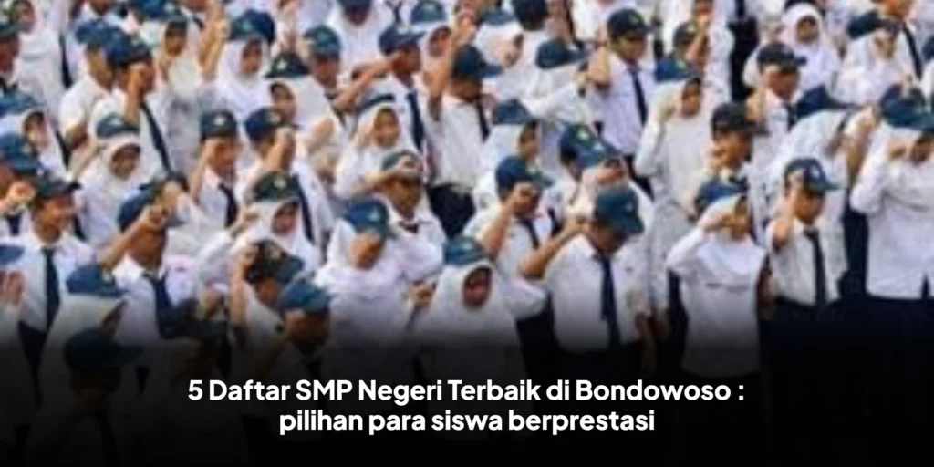 5 Daftar SMP Negeri Terbaik di Bondowoso : pilihan para siswa berprestasi