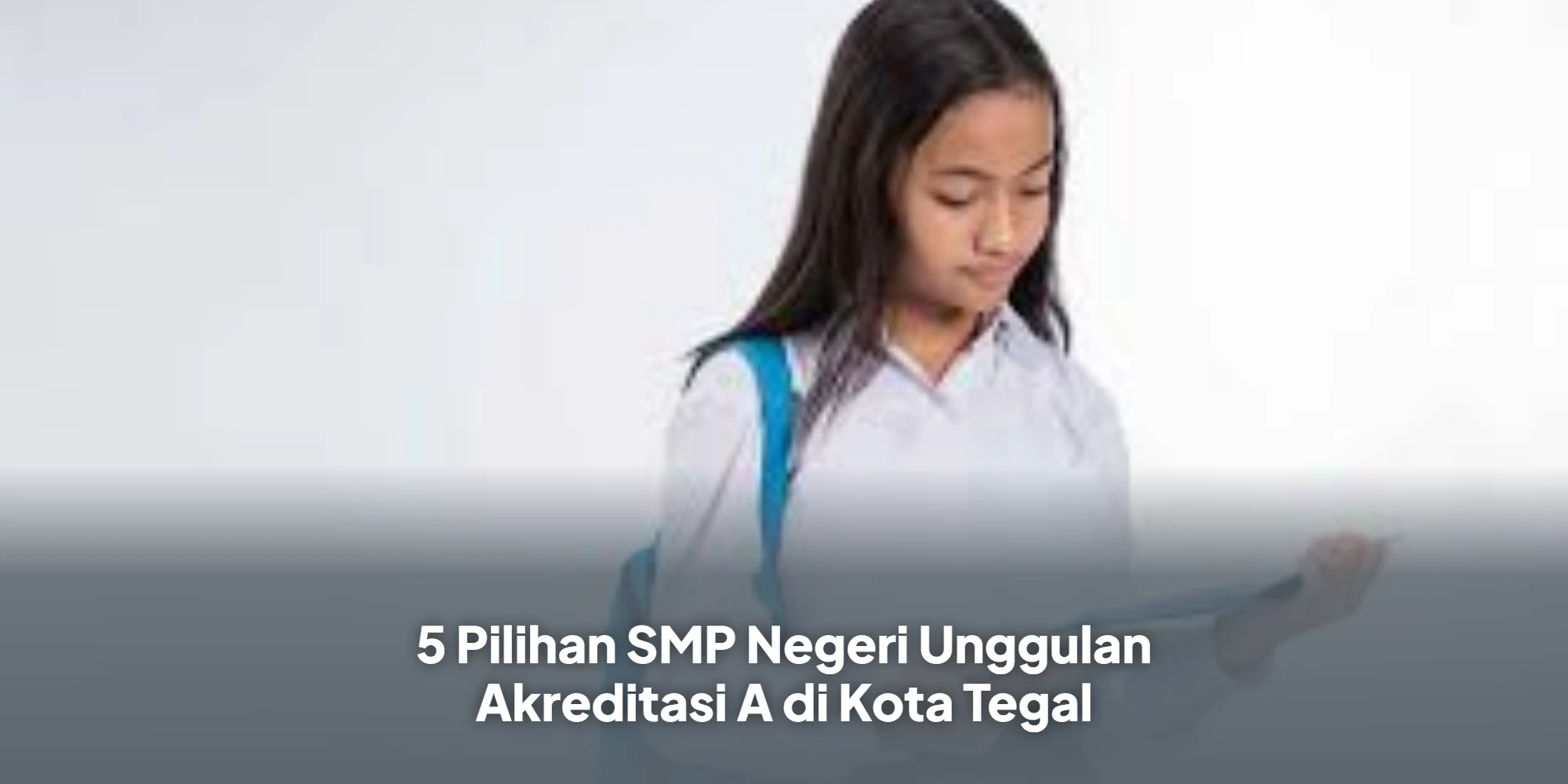 5 Pilihan SMP Negeri Unggulan Akreditasi A di Kota Tegal