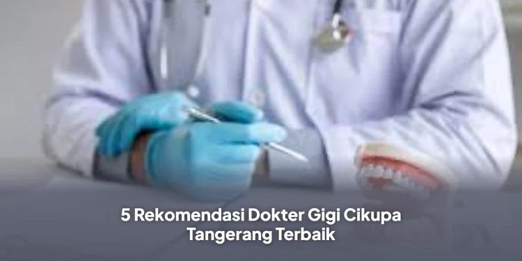5 Rekomendasi Dokter Gigi Cikupa Tangerang Terbaik