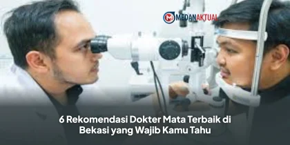 6 Rekomendasi Dokter Mata Terbaik di Bekasi yang Wajib Kamu Tahu
