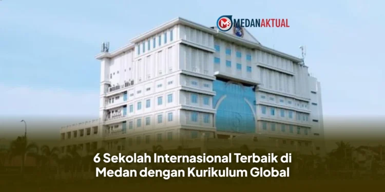 6 Sekolah Internasional Terbaik di Medan dengan Kurikulum Global