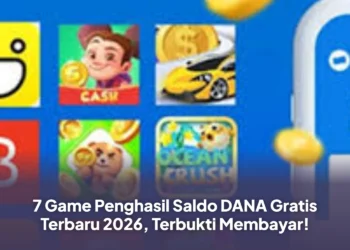 7 Game Penghasil Saldo DANA Gratis Terbaru 2026, Terbukti Membayar!
