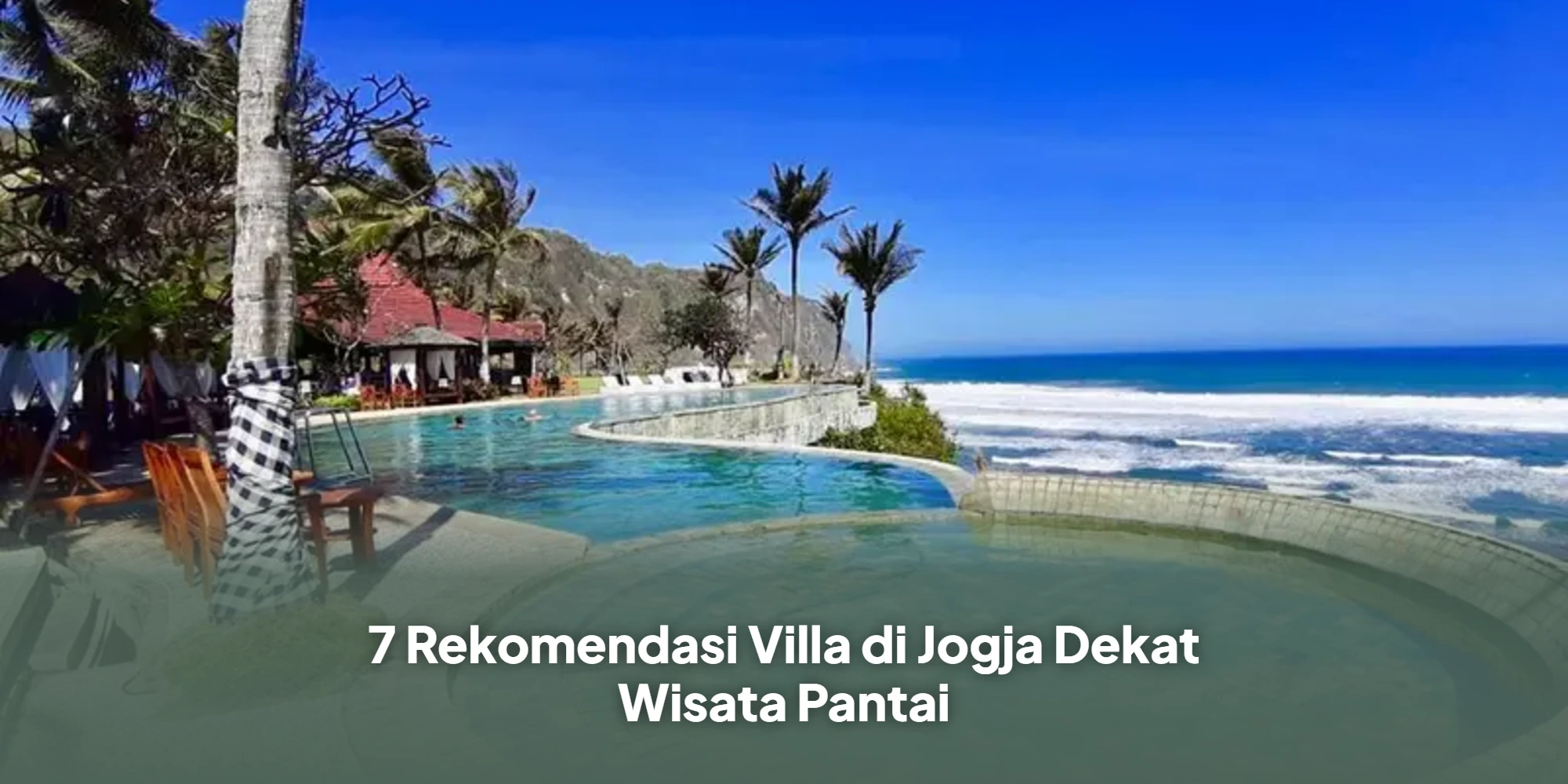 7 Rekomendasi Villa di Jogja Dekat Wisata Pantai