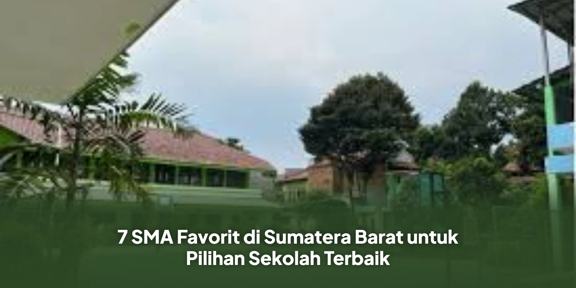7 SMA Favorit di Sumatera Barat untuk Pilihan Sekolah Terbaik