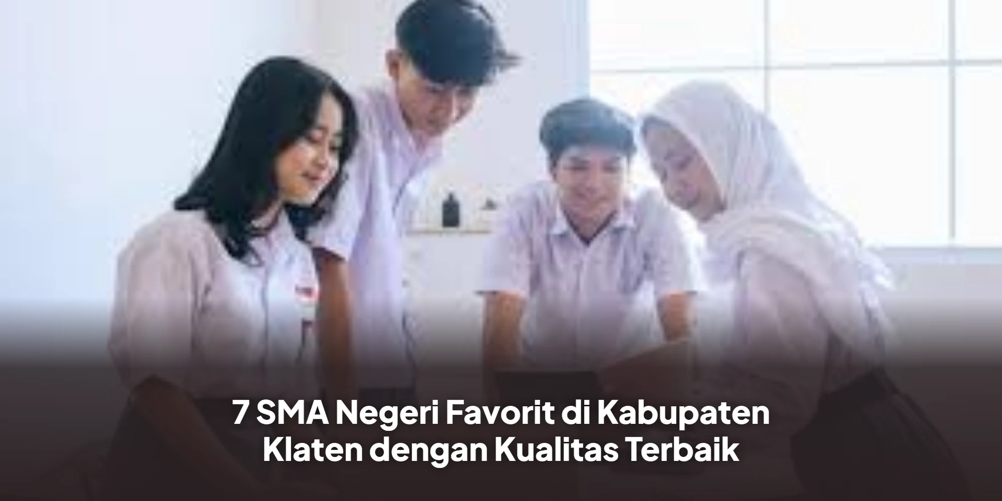 7 SMA Negeri Favorit di Kabupaten Klaten dengan Kualitas Terbaik