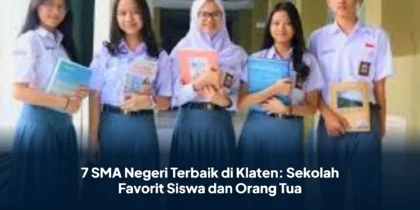 7 SMA Negeri Terbaik di Klaten: Sekolah Favorit Siswa dan Orang Tua