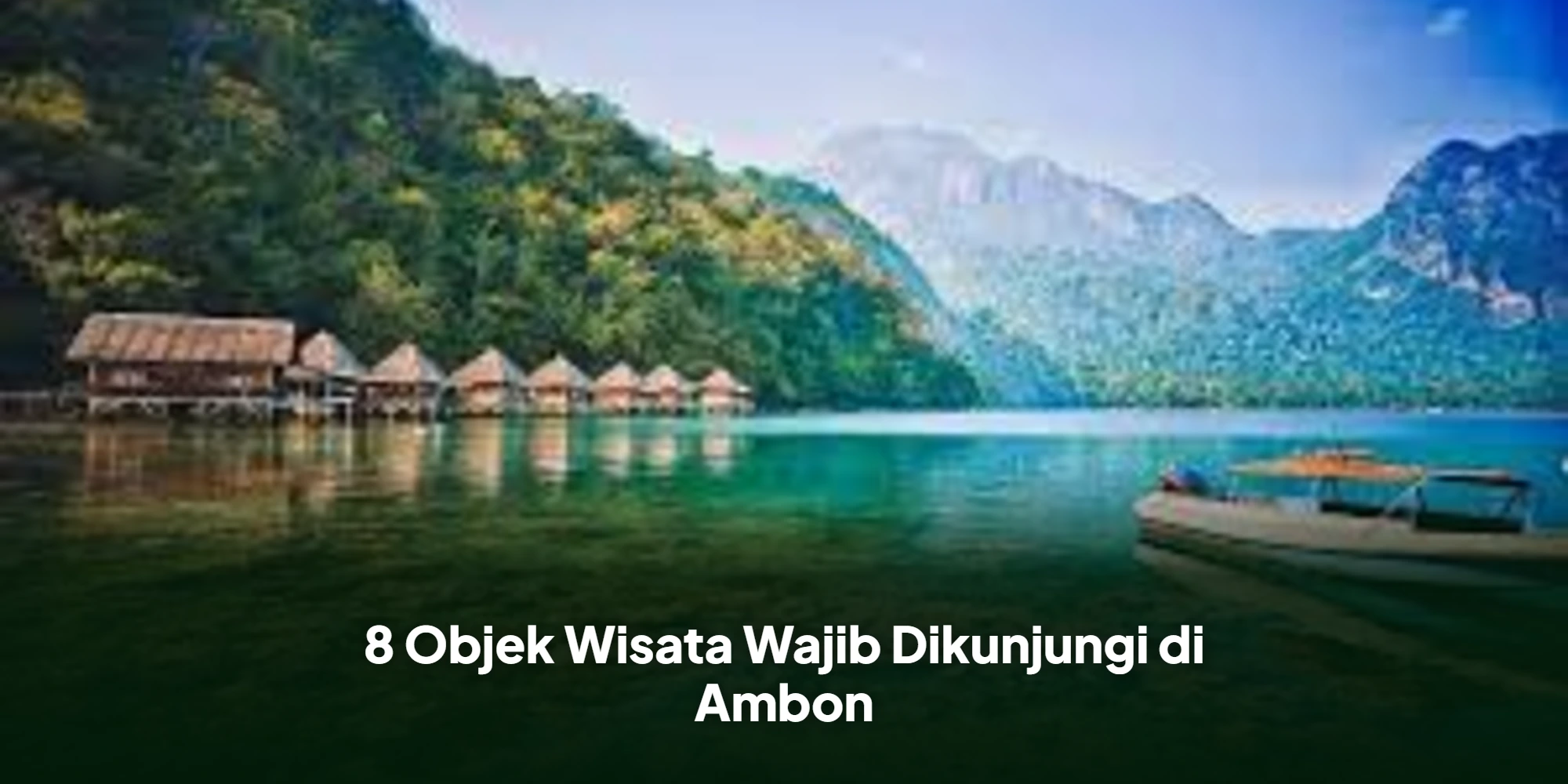 8 Objek Wisata Wajib Dikunjungi di Ambon