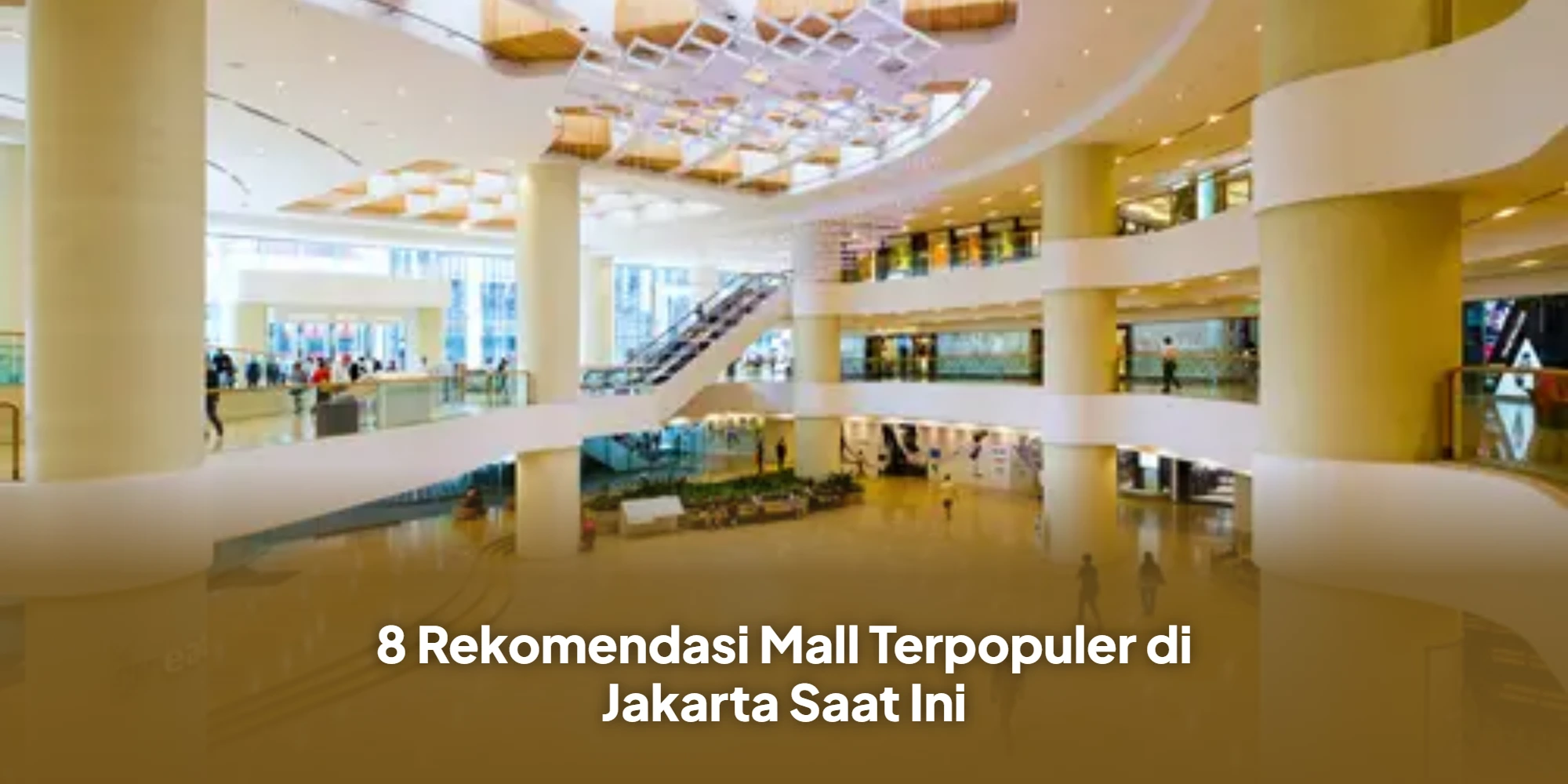 8 Rekomendasi Mall Terpopuler di Jakarta Saat Ini