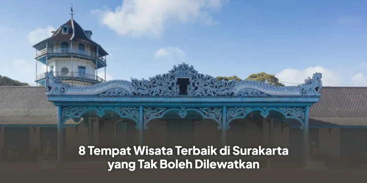 8 Tempat Wisata Terbaik di Surakarta yang Tak Boleh Dilewatkan