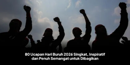 80 Ucapan Hari Buruh 2026 Singkat, Inspiratif dan Penuh Semangat untuk Dibagikan