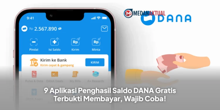 9 Aplikasi Penghasil Saldo DANA Gratis Terbukti Membayar, Wajib Coba!