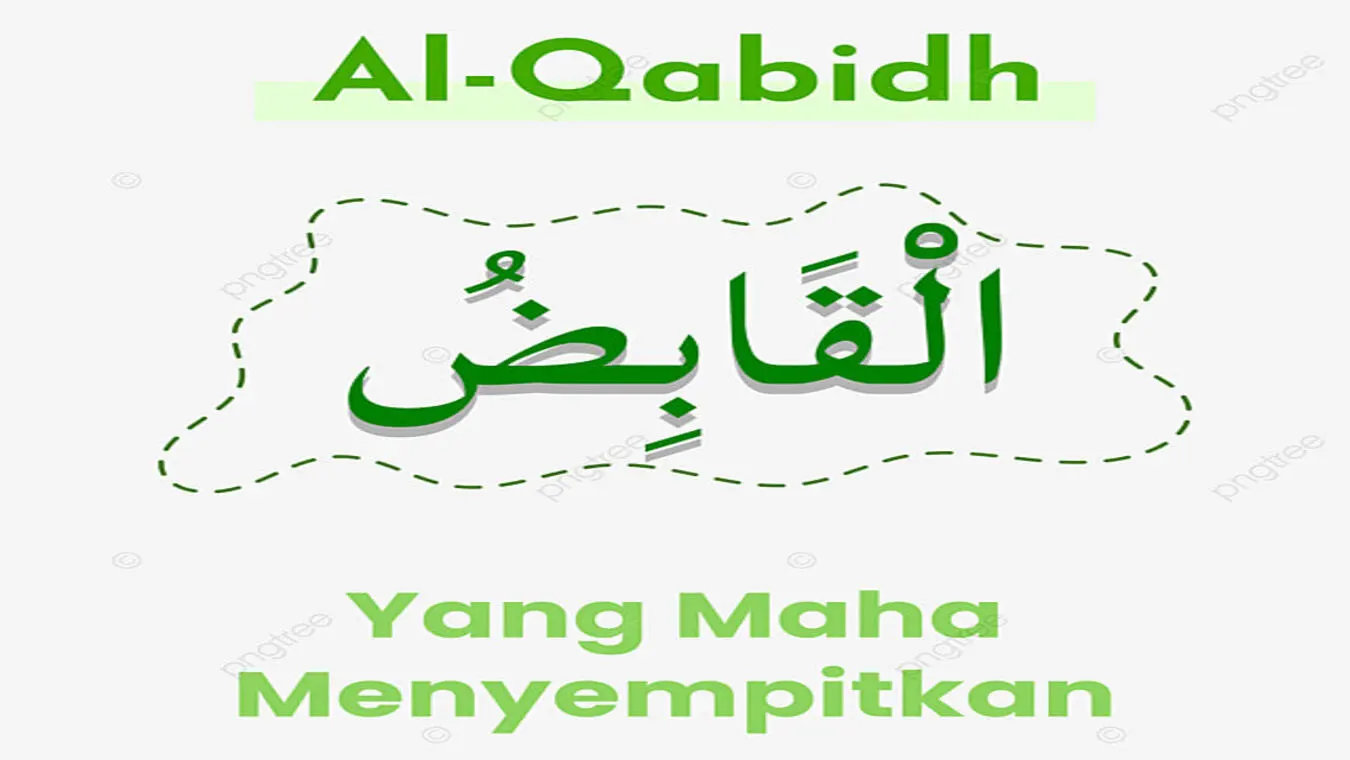 Mengenal Asmaul Husna (Al-Qaabid : Yang Maha Menyempitkan)