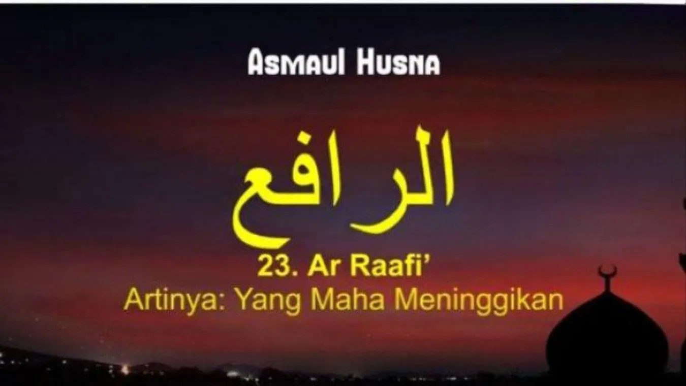 Mengenal Asmaul Husna (Ar-Râfi`: Yang Maha Meninggikan)