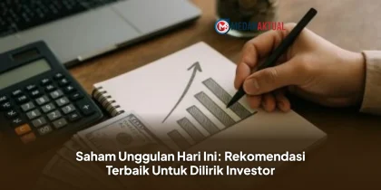 Saham Unggulan Hari Ini: Rekomendasi Terbaik Untuk Dilirik Investor