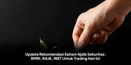 Update Rekomendasi Saham Ajaib Sekuritas: BMRI, RAJA, INET Untuk Trading Hari Ini