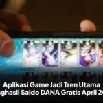 Aplikasi Game Jadi Tren Utama Penghasil Saldo DANA Gratis April 2026