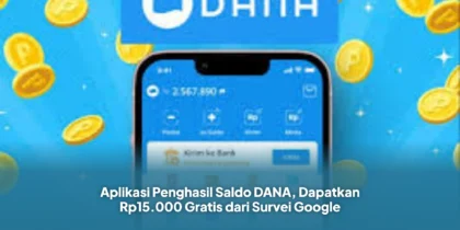 Aplikasi Penghasil Saldo DANA, Dapatkan Rp15.000 Gratis dari Survei Google