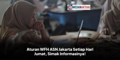 Aturan WFH ASN Jakarta Setiap Hari Jumat, Simak Informasinya!