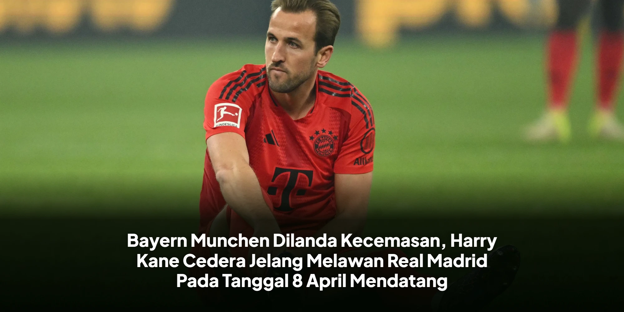 Bayern Munchen Dilanda Kecemasan, Harry Kane Cedera Jelang Melawan Real Madrid Pada Tanggal 8 April Mendatang