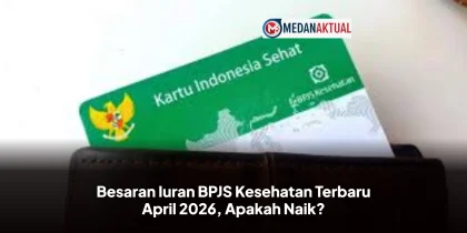 Besaran Iuran BPJS Kesehatan Terbaru April 2026, Apakah Naik?