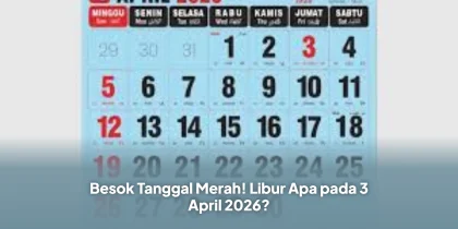 Besok Tanggal Merah! Libur Apa pada 3 April 2026?
