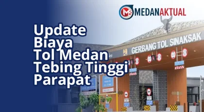 Update Biaya Tol Medan - Tebing Tinggi - Parapat