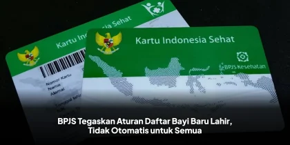 BPJS Tegaskan Aturan Daftar Bayi Baru Lahir, Tidak Otomatis untuk Semua