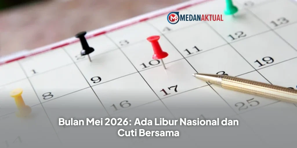 Bulan Mei 2026: Ada Libur Nasional dan Cuti Bersama