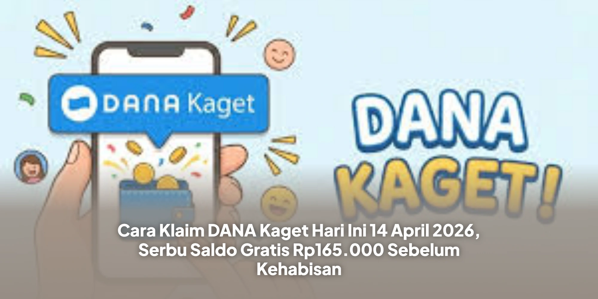 Cara Klaim DANA Kaget Hari Ini 14 April 2026, Serbu Saldo Gratis Rp165.000 Sebelum Kehabisan
