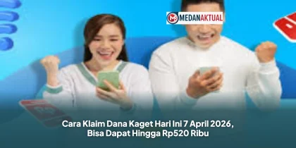 Cara Klaim Dana Kaget Hari Ini 7 April 2026, Bisa Dapat Hingga Rp520 Ribu