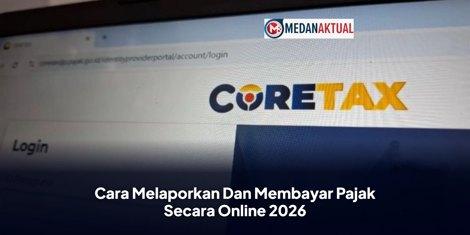 Cara Melaporkan Dan Membayar Pajak Secara Online 2026