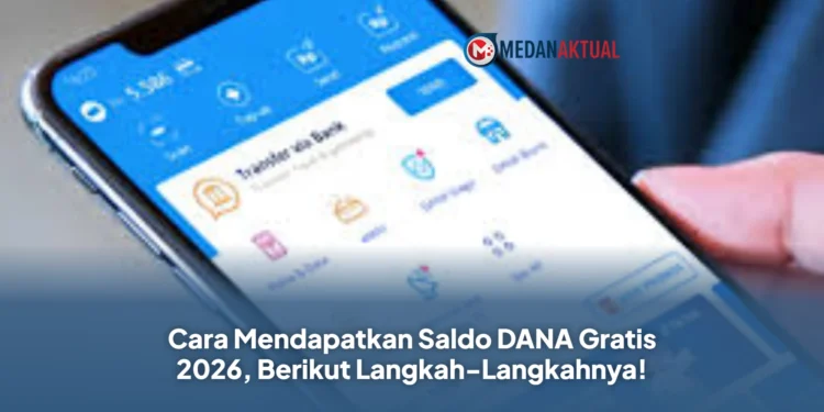 Cara Mendapatkan Saldo DANA Gratis 2026, Berikut Langkah-Langkahnya!