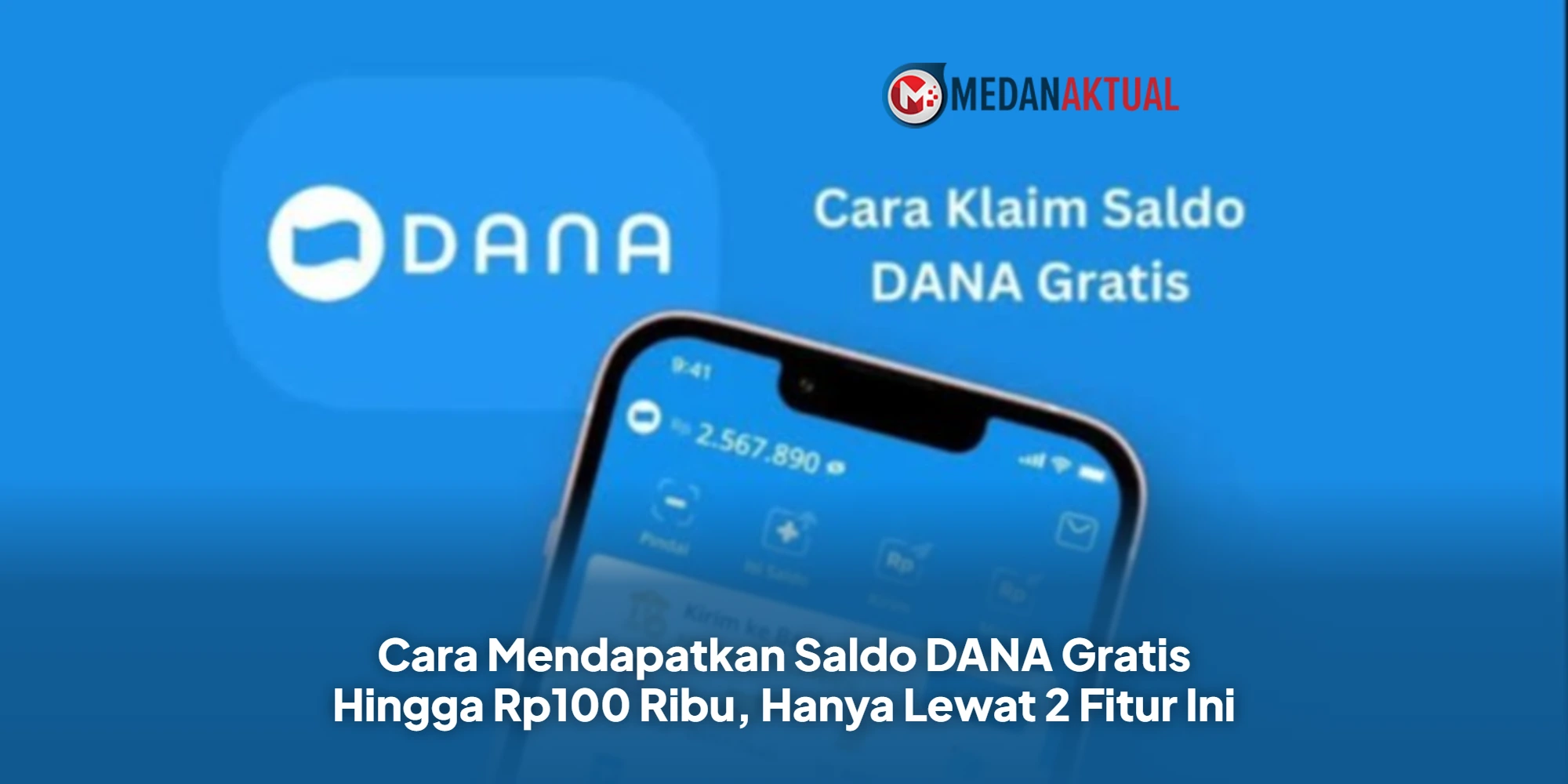 Cara Mendapatkan Saldo DANA Gratis Hingga Rp100 Ribu, Hanya Lewat 2 Fitur Ini