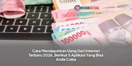 Cara Mendapatkan Uang Dari Internet Terbaru 2026, Berikut 5 Aplikasi Yang Bisa Anda Coba