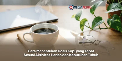 Cara Menentukan Dosis Kopi yang Tepat Sesuai Aktivitas Harian dan Kebutuhan Tubuh