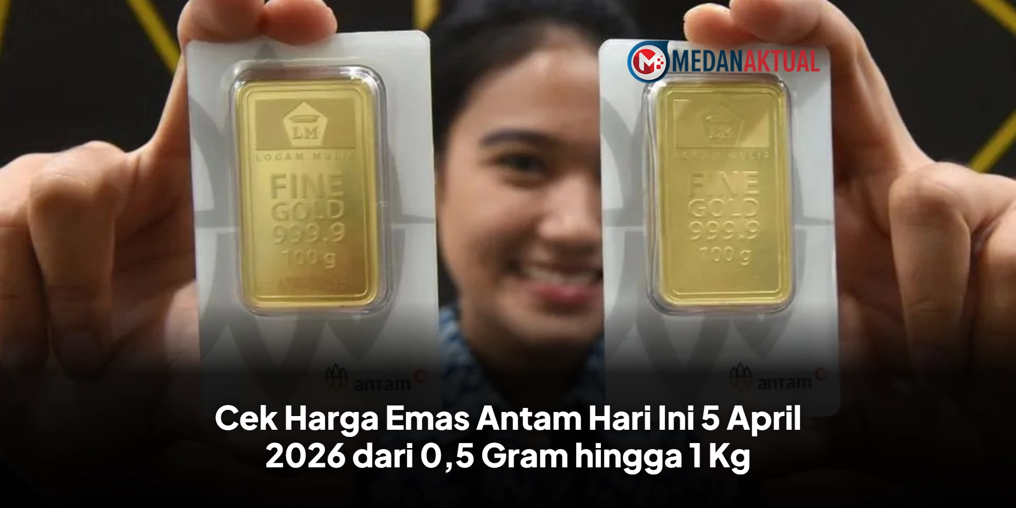 Cek Harga Emas Antam Hari Ini 5 April 2026 dari 0,5 Gram hingga 1 Kg