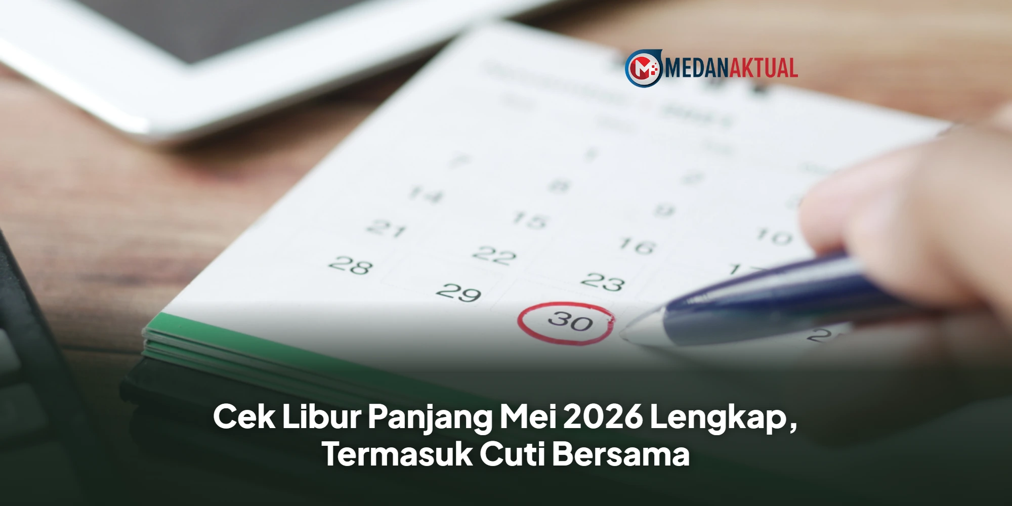 Cek Libur Panjang Mei 2026 Lengkap, Termasuk Cuti Bersama
