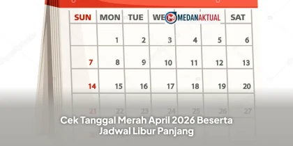 Cek Tanggal Merah April 2026 Beserta Jadwal Libur Panjang