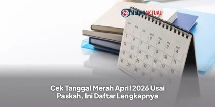 Cek Tanggal Merah April 2026 Usai Paskah, Ini Daftar Lengkapnya