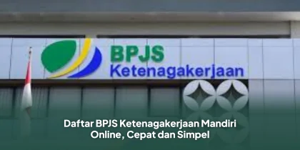 Daftar BPJS Ketenagakerjaan Mandiri Online, Cepat dan Simpel
