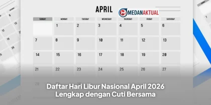 Daftar Hari Libur Nasional April 2026 Lengkap dengan Cuti Bersama