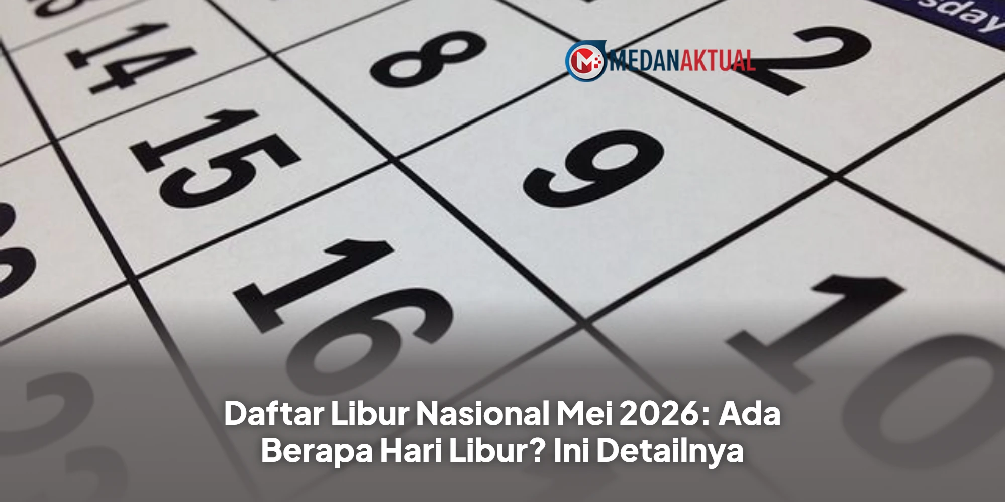 Daftar Libur Nasional Mei 2026: Ada Berapa Hari Libur? Ini Detailnya