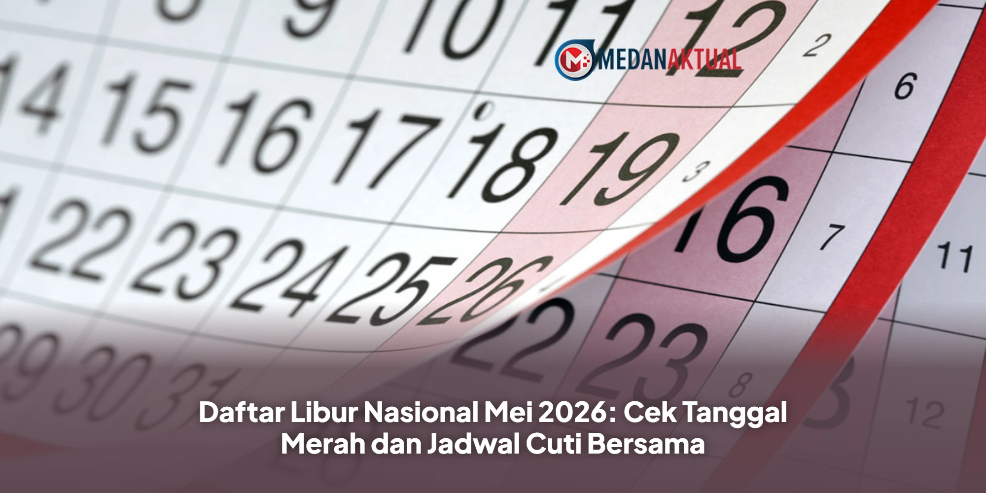 Daftar Libur Nasional Mei 2026: Cek Tanggal Merah dan Jadwal Cuti Bersama